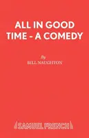 Všetko má svoj čas - komédia - All In Good Time - A Comedy