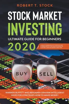 Investovanie na akciovom trhu Konečný sprievodca pre začiatočníkov v roku 2020: Warren Buffett a Benjamin Graham Inteligentné stratégie investorov Ako zarobiť peniaze - Stock Market Investing Ultimate Guide For Beginners in 2020: Warren Buffett and Benjamin Graham Intelligent Investor Strategies How to Make Money