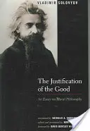 Ospravedlnenie dobra: Eseje o morálnej filozofii - The Justification of the Good: An Essay on Moral Philosophy