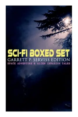 Sci-fi Boxed Set: Serviss Edition - Vesmírne dobrodružstvá a príbehy o invázii mimozemšťanov: Edisonovo dobývanie Marsu, Kolumbus z vesmíru, T - Sci-Fi Boxed Set: Garrett P. Serviss Edition - Space Adventure & Alien Invasion Tales: Edison's Conquest of Mars, A Columbus of Space, T