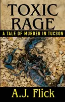 Toxický hnev: Príbeh o vraždách v Tucsone - Toxic Rage: A Tale Of Murder In Tucson