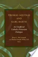 Tomáš Akvinský a Karl Barth: Neoficiálny katolícko-protestantský dialóg - Thomas Aquinas and Karl Barth: An Unofficial Catholic-Protestant Dialogue