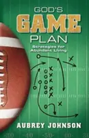 Boží plán hry: Stratégie pre život v hojnosti - God's Game Plan: Strategies for Abundant Living