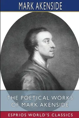 Básnické dielo Marka Akensida (Esprios Classics) - The Poetical Works of Mark Akenside (Esprios Classics)