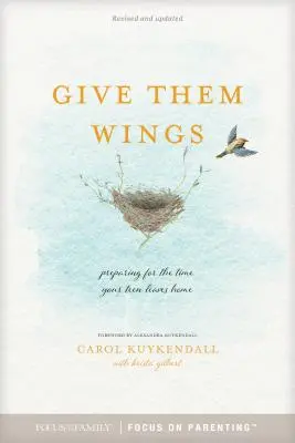 Dajte im krídla: Príprava na čas, keď váš tínedžer odíde z domu - Give Them Wings: Preparing for the Time Your Teen Leaves Home