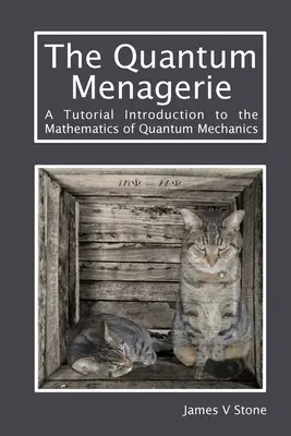 Kvantový zverinec: Výučbový úvod do matematiky kvantovej mechaniky - The Quantum Menagerie: A Tutorial Introduction to the Mathematics of Quantum Mechanics