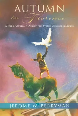 Jeseň vo Florencii: Príbeh o anjeloch, oslovi a kameňoch Šepkajúce príbehy - Autumn in Florence: A Tale of Angels, a Donkey, and Stones Whispering Stories