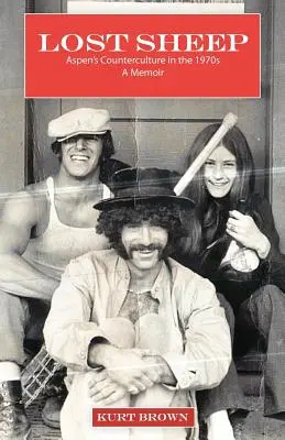 Stratené ovce: Vydajte sa za pravou pravdou: Kontrakultúra v Aspene v 70. rokoch 20. storočia - Lost Sheep: Aspen's Counterculture in the 1970's