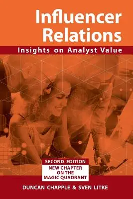 Vzťahy medzi vplyvnými osobami: Vplyvné faktory: poznatky o hodnote analytika 2e: Rozšírené druhé vydanie - Influencer Relations: Insights on Analyst Value 2e: Expanded second edition