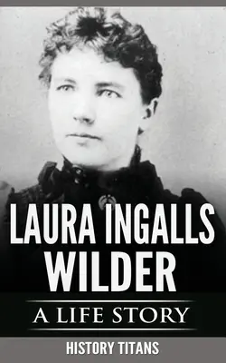 Laura Ingalls Wilderová: Životný príbeh - Laura Ingalls Wilder: A Life Story