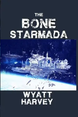 Starmada kostí: Kniha prvá - The Bone Starmada: Book One