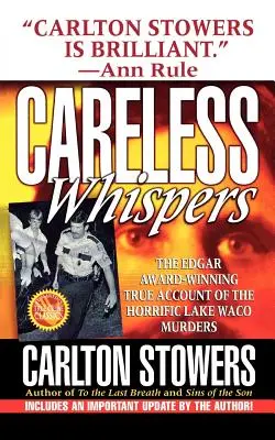 Bezstarostný šepot: Vraždy pri jazere Waco: ocenený skutočný príbeh o desivých vraždách pri jazere Waco - Careless Whispers: The Award-Winning True Account of the Horrific Lake Waco Murders