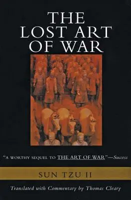 Stratené umenie vojny: nedávno objavený sprievodca bestselleru Umenie vojny - The Lost Art of War: Recently Discovered Companion to the Bestselling the Art of War, the
