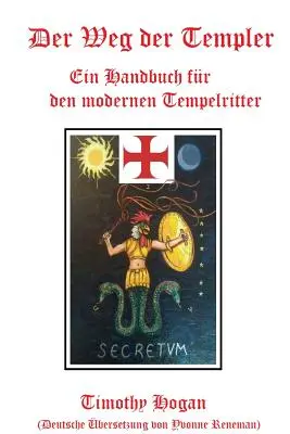 Der Weg der Templer: Ein Handbuch fr den modernen Tempelritter