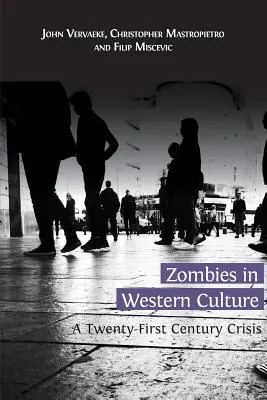 Zombies in Western Culture: Kríza dvadsiateho prvého storočia - Zombies in Western Culture: A Twenty-First Century Crisis