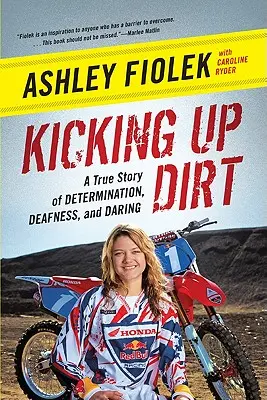 Kicking Up Dirt: Skutočný príbeh o odhodlaní, hluchote a odvahe - Kicking Up Dirt: A True Story of Determination, Deafness, and Daring