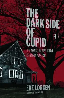 Temná strana Amora: Milostné aféry, nadprirodzené javy a energetický vampirizmus - The Dark Side of Cupid: Love Affairs, the Supernatural, and Energy Vampirism