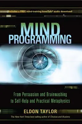 Programovanie mysle: Od presviedčania a vymývania mozgov k svojpomoci a praktickej metafyzike (upravené) - Mind Programming: From Persuasion and Brainwashing, to Self-Help and Practical Metaphysics