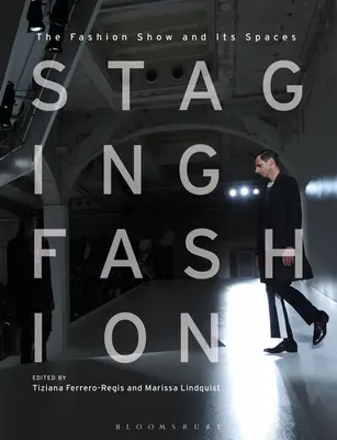 Staging Fashion: Módna prehliadka a jej priestory - Staging Fashion: The Fashion Show and Its Spaces