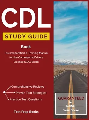 CDL Study Guide Book: Príprava na skúšku a tréningová príručka pre skúšku na komerčné vodičské oprávnenie (CDL) - CDL Study Guide Book: Test Preparation & Training Manual for the Commercial Drivers License (CDL) Exam