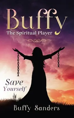 Duchovná hráčka Buffy: Zachráň sa sám - Buffy the Spiritual Player: Save Yourself