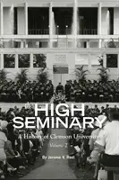 Vysoký seminár: 2. diel: Dejiny Clemsonskej univerzity, 1964 - 2000 - The High Seminary: Vol. 2: A History of Clemson University, 1964-2000