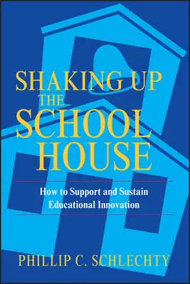 Otriasanie školou: Ako podporiť a udržať inovácie vo vzdelávaní - Shaking Up the Schoolhouse: How to Support and Sustain Educational Innovation