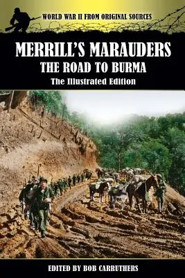 Merrillovi nájazdníci - Cesta do Barmy - Ilustrované vydanie - Merrill's Marauders - The Road to Burma - The Illustrated Edition