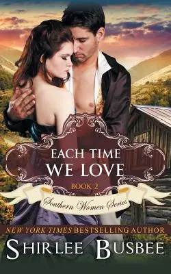 Zakaždým, keď sa milujeme (Séria Južanské ženy, kniha 2) - Each Time We Love (The Southern Women Series, Book 2)