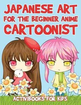 Japonské umenie pre začiatočníkov Anime Cartoonist - Japanese Art for the Beginner Anime Cartoonist
