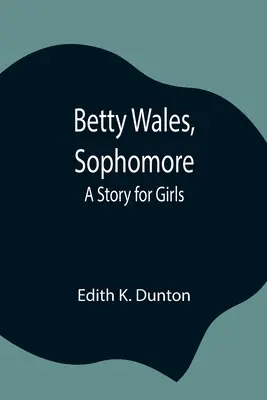 Betty Walesová, študentka druhého ročníka: Príbeh pre dievčatá - Betty Wales, Sophomore: A Story for Girls