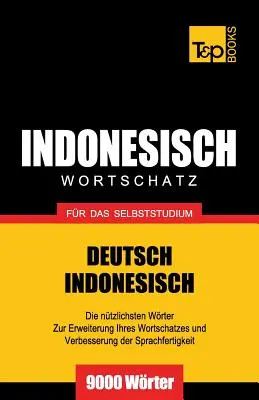 Nemecko-indonézsky slovník pre samoštúdium - 9000 slov - Wortschatz Deutsch-Indonesisch fr das Selbststudium - 9000 Wrter