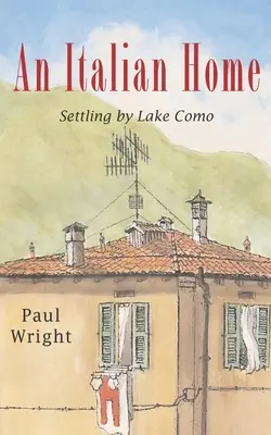 Taliansky domov: Usadiť sa pri jazere Como - An Italian Home: Settling by Lake Como