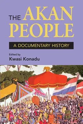 Akanský národ: A Documentary History. Edícia: Kwasi Konadu - The Akan People: A Documentary History. Edited by Kwasi Konadu