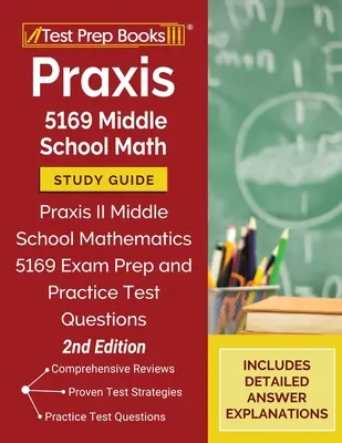 Praxis 5169 Middle School Math Study Guide (Študijná príručka pre stredné školy): Praxis II Middle School Mathematics: Príprava na skúšku Praxis II 5169 a praktické testové otázky [2. vydanie] - Praxis 5169 Middle School Math Study Guide: Praxis II Middle School Mathematics 5169 Exam Prep and Practice Test Questions [2nd Edition]