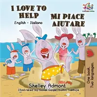 Milujem pomáhať Mi piace aiutare: Anglicko-talianske dvojjazyčné vydanie - I Love to Help Mi piace aiutare: English Italian Bilingual Edition