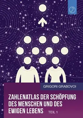 Zahlenatlas Der Schpfung Des Menschen Und Des Ewigen Lebens - Teil 1 (nemecké vydanie) - Zahlenatlas Der Schpfung Des Menschen Und Des Ewigen Lebens - Teil 1 (German Edition)