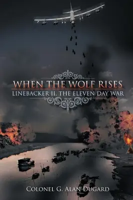 Keď vstane vlk: Linebacker II, Jedenásťdňová vojna - When the Wolf Rises: Linebacker II, The Eleven Day War