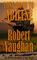 Dlhá cesta do Abilene: Westernové dobrodružstvá Cadea McCalla - Long Road To Abilene: The Western Adventures of Cade McCall