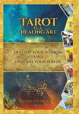 Tarot je liečivé umenie: Rozvíjajte svoju múdrosť a uvoľnite svoju silu - Tarot Is a Healing Art: Develop Your Wisdom and Unleash Your Power