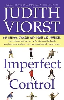Nedokonalá kontrola: Naše celoživotné boje s mocou a odovzdanosťou - Imperfect Control: Our Lifelong Struggles with Power and Surrender