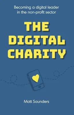 Digitálna charita: Stať sa digitálnym lídrom v neziskovom sektore - The Digital Charity: Becoming a digital leader in the non-profit sector