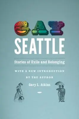 Homosexuálny Seattle: Príbehy exilu a spolupatričnosti - Gay Seattle: Stories of Exile and Belonging