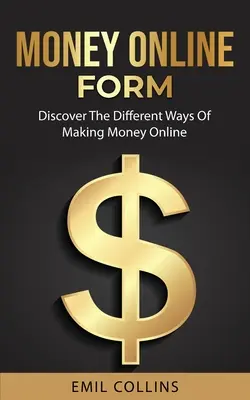 Peniaze online: Objavte iný spôsob zarábania peňazí online, prácu z domu, ktorá nikdy predtým nebola jednoduchá, generovanie pasívneho príjmu - Money Online Form: Discover The Different Way Of Making Money Online, Work From Home That Never Been Easy Before, Generate Passive Income