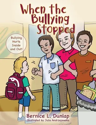 Keď šikanovanie prestalo: Šikanovanie zraňuje zvnútra aj zvonku! - When the Bullying Stopped: Bullying Hurts Inside and Out!