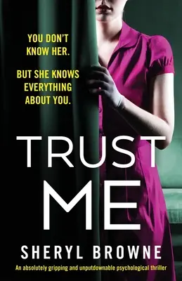Dôveruj mi: Absolútne napínavý a neodškriepiteľný psychologický triler - Trust Me: An absolutely gripping and unputdownable psychological thriller