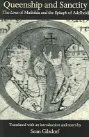 Kráľovná a svätosť: Životy Mathildy a Epitaf Adelheid - Queenship and Sanctity: The Lives of Mathilda and the Epitaph of Adelheid