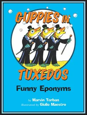 Guppies in Tuxedos: Vtipné eponymá: Vtipné eponymá: Vtipné eponymá - Guppies in Tuxedos: Funny Eponyms