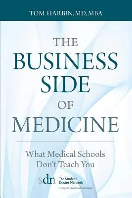 Obchodná stránka medicíny: Čo vás na lekárskych fakultách nenaučia - The Business Side of Medicine: What Medical Schools Don't Teach You
