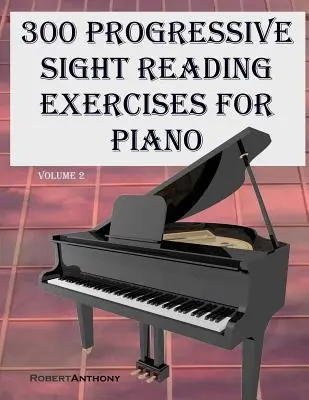 300 progresívnych cvičení na čítanie z ruky pre klavír, druhý diel - 300 Progressive Sight Reading Exercises for Piano Volume Two